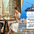 Atlantis The Palm - Thrilling Helicopter Flight and Exquisite Afternoon Tea for Two